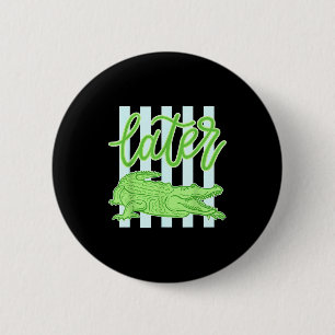 Alligator later gator teacher kids summer last day 6 cm round badge