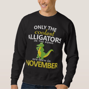 Alligator November Birthday Birthday Party Outfit Sweatshirt