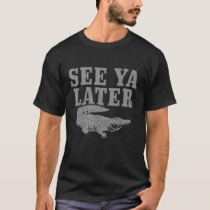 Alligator See Ya Later Vintage Florida Everglades  T-Shirt