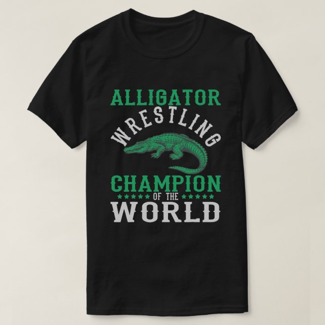 Alligator Wrestling Gator Wrestling Alligator    T-Shirt (Design Front)