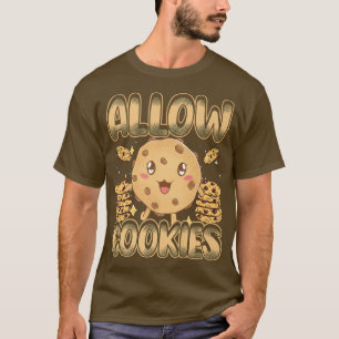 Allow Cookies, Cookie Baking, Funny Cookie Lover P T-Shirt