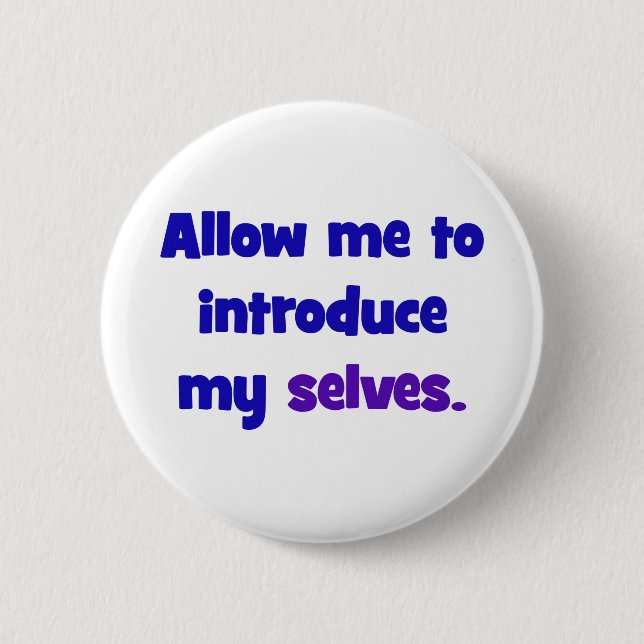 Allow me to introduce my selves 6 cm round badge (Front)