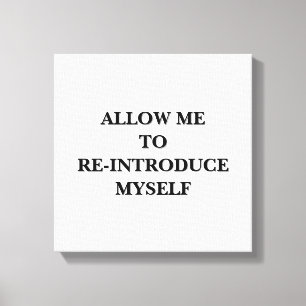 Allow me to re-introduce myself canvas print