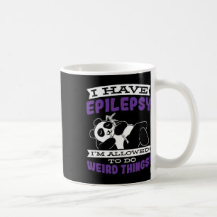 Allowed To Do Weird Things Have Epilepsy Awareness Coffee Mug