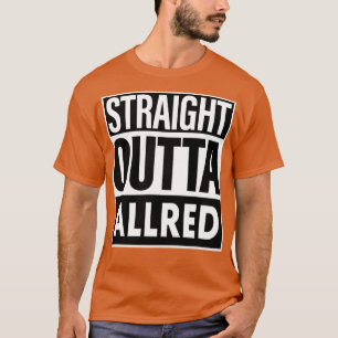 Allred Name Straight Outta Allred T-Shirt