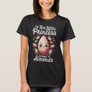 Almond Allergy This Little Princess Is Allergic To T-Shirt