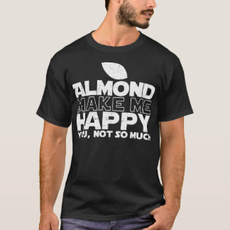 Almond Make Me Happy T-shirt