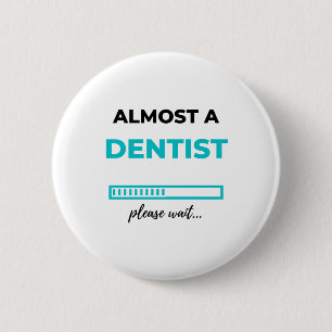 Almost A Dentist 2 6 Cm Round Badge