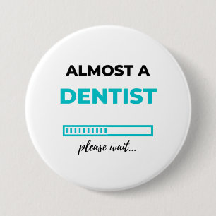 Almost A Dentist 2 7.5 Cm Round Badge