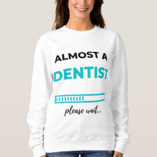 Almost A Dentist 2 Sweatshirt