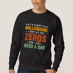 Almost a Millionaire: All Zeros, Just Need One Sweatshirt