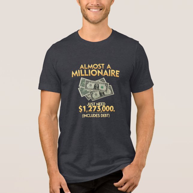 Almost a Millionaire Tri-Blend Shirt (Front)