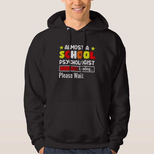 Almost A School Psychologist Psychology Teacher Gr Hoodie (Front)
