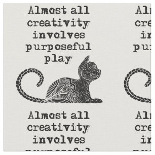 Almost all creativity involves purposeful play I Fabric