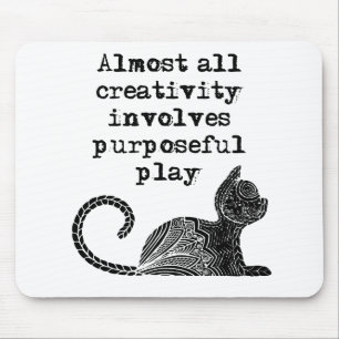 Almost all creativity involves purposeful play I Mouse Mat