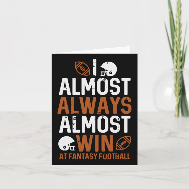 Almost Always Win At Fantasy Football Funny Ffl Me Card (Front)