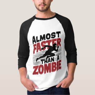 Almost faster than a Zombie T-Shirt