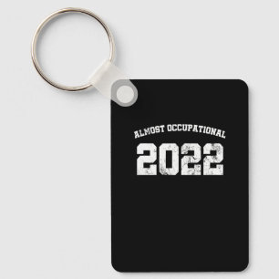 Almost Occupational Nurse 2022 Nursing Student Gra Key Ring