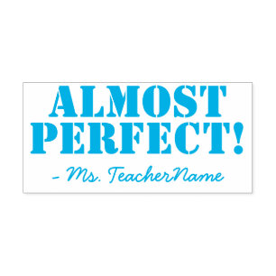 "ALMOST PERFECT!" + Custom Teacher Name Self-inking Stamp
