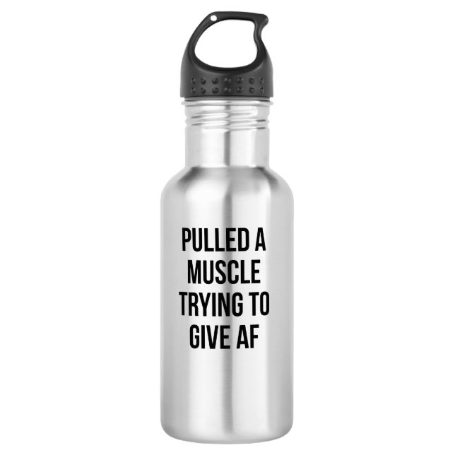 Almost Pulled A Muscle Trying to Give AF Slogan 710 Ml Water Bottle (Front)