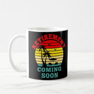 Almost Retired Retirement Coming Soon  Retiring  Coffee Mug