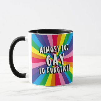 Almost too gay to function Mug