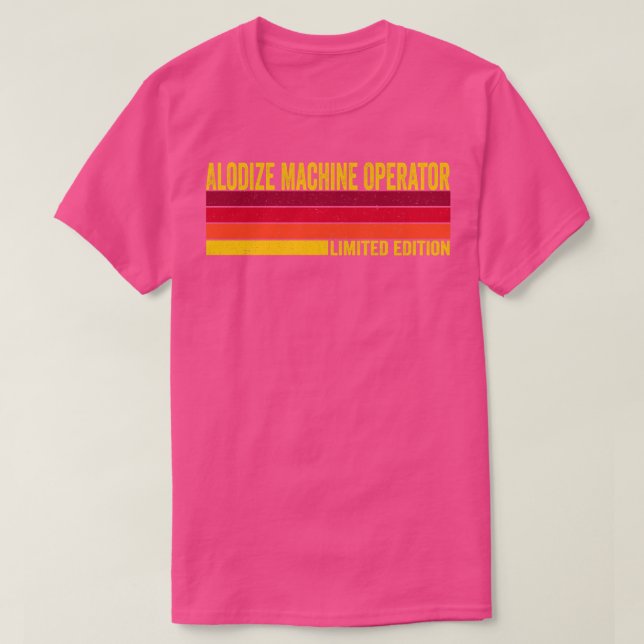 Alodize Machine Operator T-Shirt (Design Front)