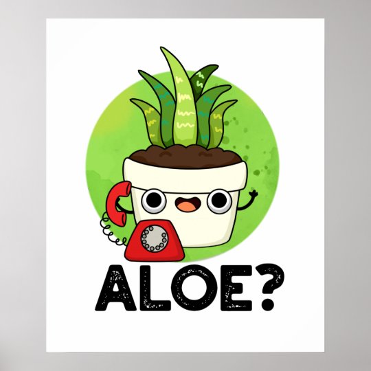 Aloe Cute Aloe Vera Plant PUn Poster Zazzle.co.uk