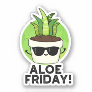 Aloe Friday Funny Aloe Vera Plant Pun 
