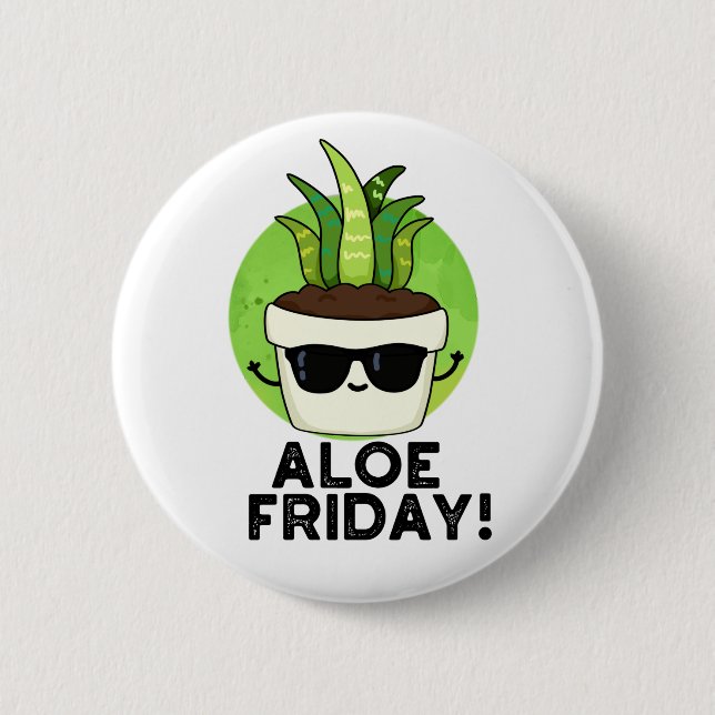 Aloe Friday Funny Aloe Vera Plant Pun  6 Cm Round Badge (Front)