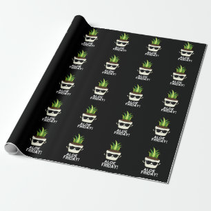 Aloe Friday Funny Aloe Vera Plant Pun Dark BG Wrapping Paper