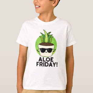 Aloe Friday Funny Aloe Vera Plant Pun  T-Shirt