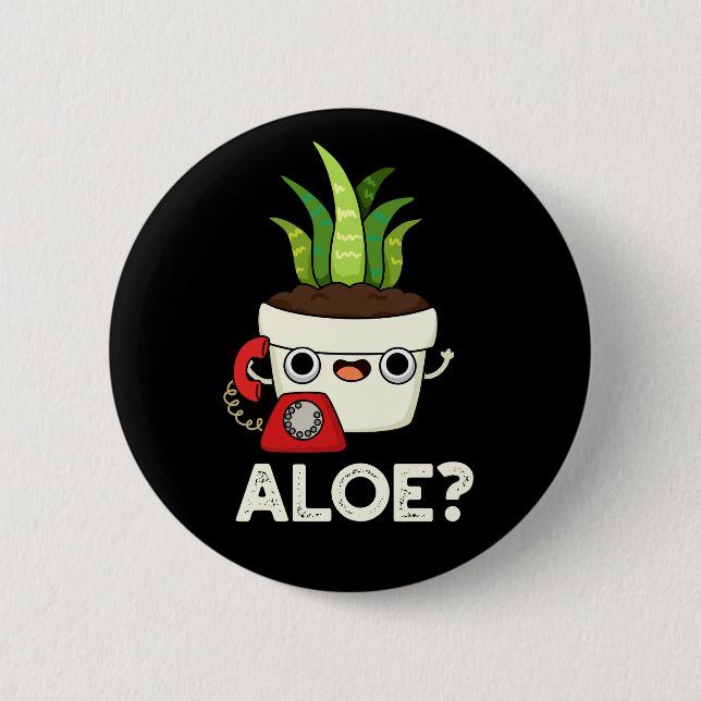 Aloe Funny Plant Hello Pun Dark BG 6 Cm Round Badge (Front)