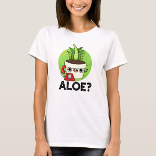 Aloe Funny Plant Hello Pun T-Shirt