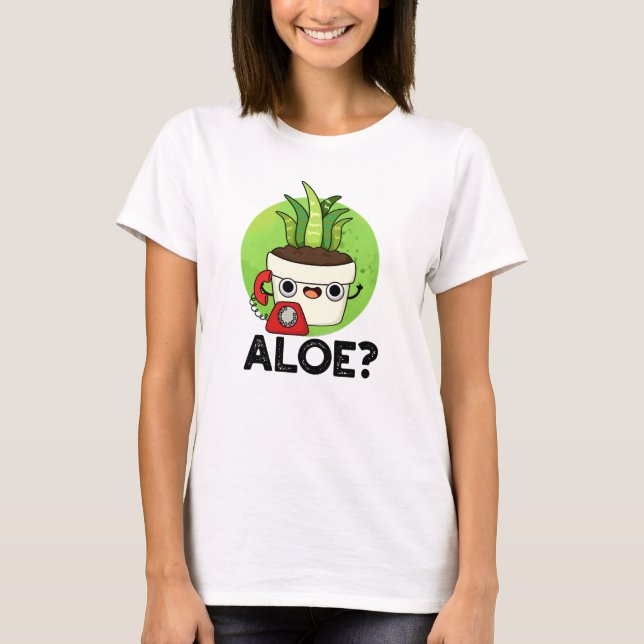 Aloe Funny Plant Hello Pun  T-Shirt (Front)