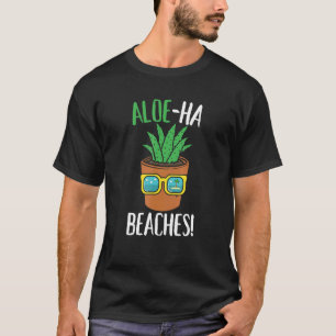 Aloe Ha Beaches  Aloe Vera Succulent With Sunglass T-Shirt