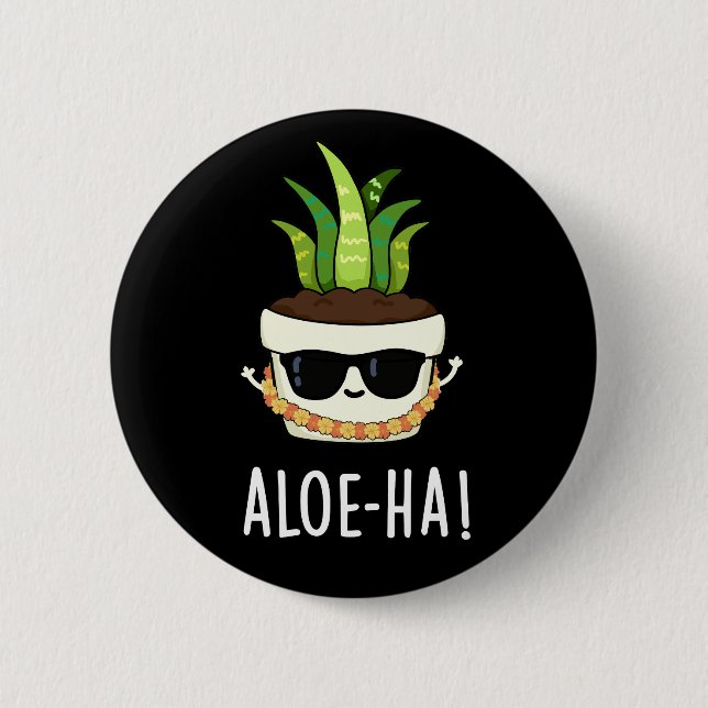 Aloe-ha Funny Hawaiian Plant Pun Dark BG 6 Cm Round Badge (Front)
