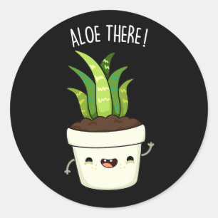 Aloe There Funny Aloe Vera Pun Classic Round Sticker