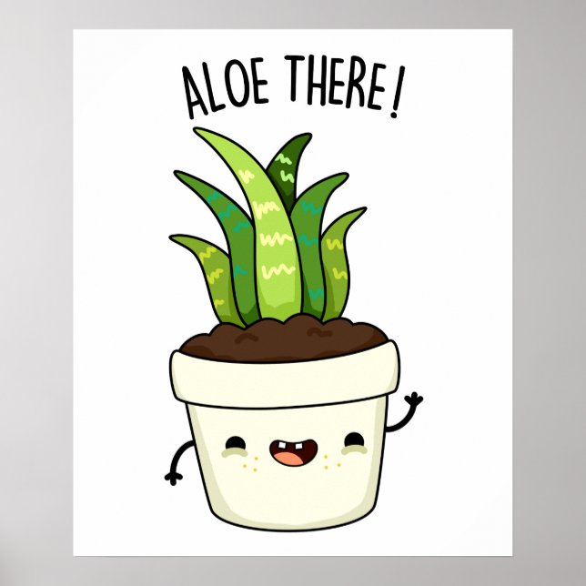 Aloe There Funny Aloe Vera Pun  Poster (Front)