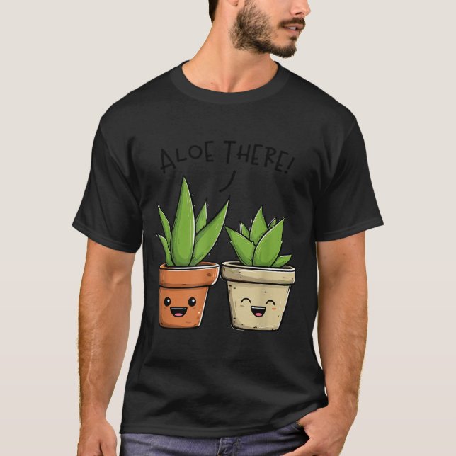 Aloe There Funny Succulent Plant Lover  T-Shirt (Front)