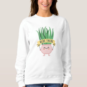 Aloe There Sweatshirt