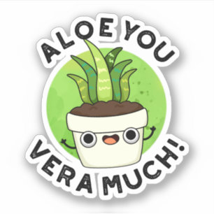 Aloe You Vera Much Funny Plant Pun 