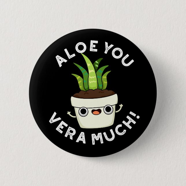 Aloe You Vera Much Funny Plant Pun Dark BG 6 Cm Round Badge (Front)