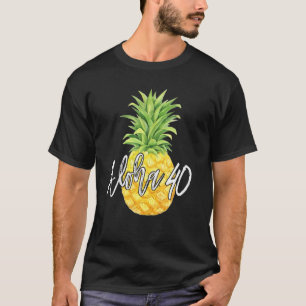 Aloha 40 Birthday Pineapple Gift T-Shirt