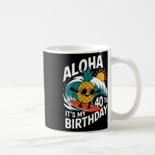 Aloha 40th Birthday Hawaii Pineapple Surfing Tropi Coffee Mug