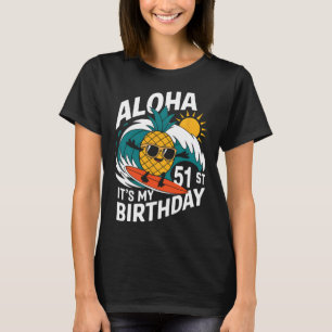 Aloha 51st Birthday Hawaii Pineapple Surfing Tropi T-Shirt