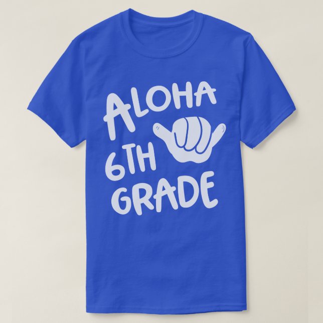 Aloha 6th Grade Back To School Hawaii Shaka T-Shirt (Design Front)