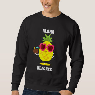 Aloha Beaches Coconut Pineapple Hawaii Vacation Sweatshirt