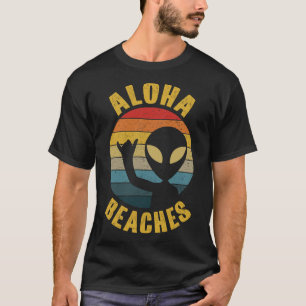 Aloha Beaches Funny Retro Hawaii Shaka Alien Hawai T-Shirt