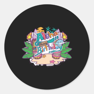Aloha Birthday Hawaii Hawaiian Vacation  Classic Round Sticker